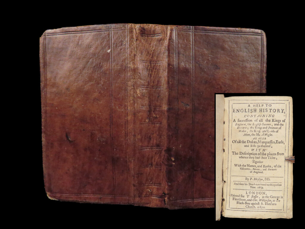 A help to english history – peter heylyn – 1670 | herologia anglorum | peter heylyn’s a help to english history (1670) records english monarchs alongside welsh princes and rulers of man and wight, forming a seventeenth-century reference work in full leather.