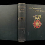 McClellan’s Own Story – George B. McClellan – 1887 | First Edition