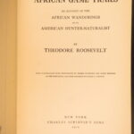 1910 – African Game Trails by Theodore Roosevelt | First Edition, Hunting Trips