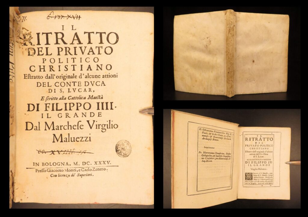 1635 – court of philip iv of spain & life of gaspar de guzman | malvezzi first edition | first edition of virgilio malvezzi’s il ritratto del privato politico christiano (bologna, 1635), an italian political treatise examining the moral and private character of count-duke olivares within the early spanish monarchy.