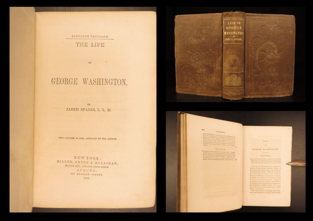 1855 – life of george washington – jared sparks | early americana & colonial united states | <em>the life of george washington</em> by jared sparks condenses his earlier twelve-volume collection of the first u. S. President’s writings, integrating what were previously unpublished manuscripts and archival documents into a convenient single-volume edition.