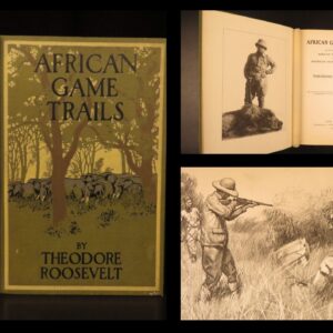 1910 – African Game Trails by Theodore Roosevelt | First Edition, Hunting Trips